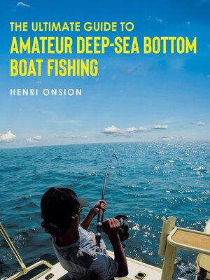 cover image of The Ultimate Guide to Amateur Deep-Sea Bottom Boat Fishing